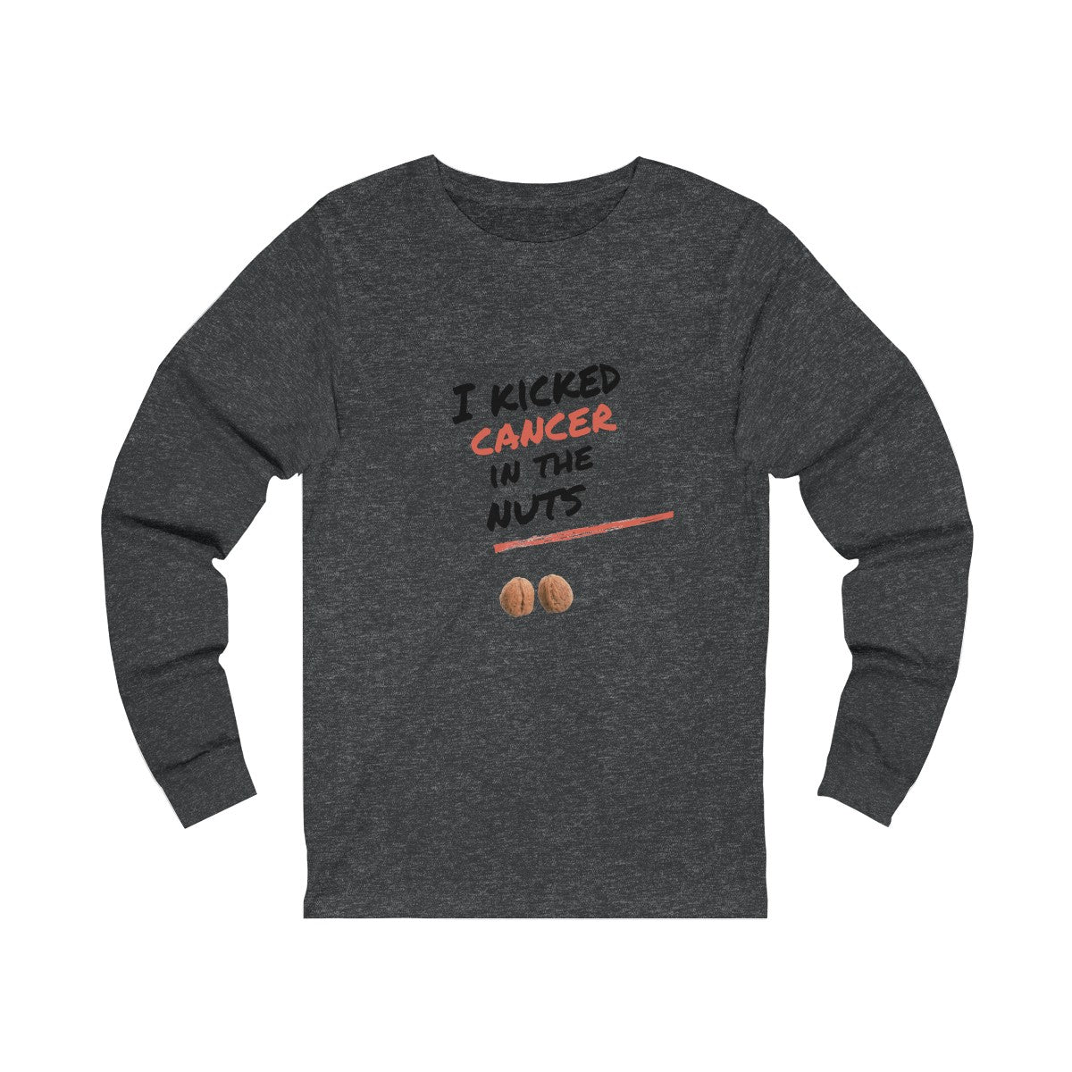 "I Kicked Cancer in the Nuts", Unisex Long Sleeve Tee