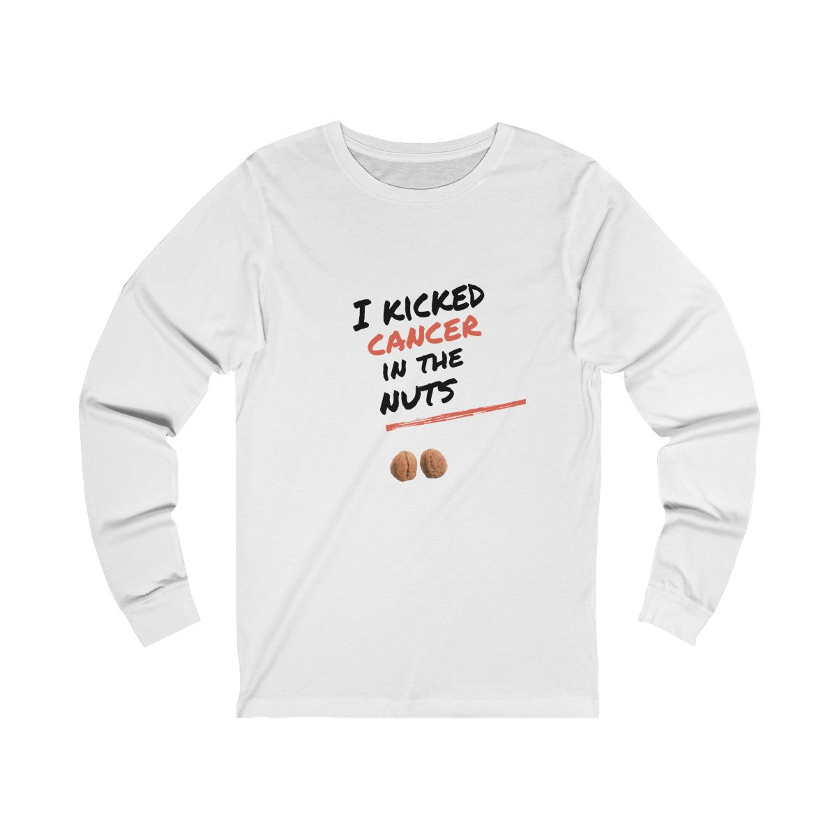 "I Kicked Cancer in the Nuts", Unisex Long Sleeve Tee